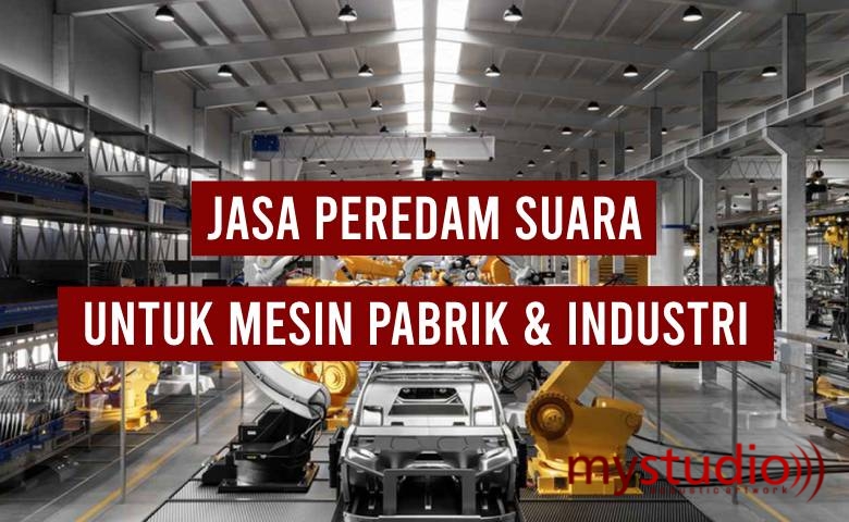 Jasa Peredam Suara Untuk Mesin Pabrik & Industri Area Jabodetabek